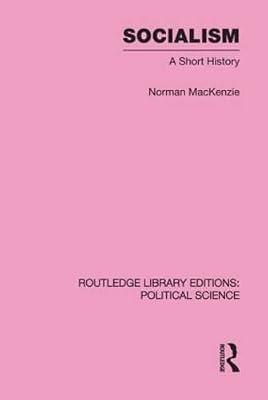 Socialism: A Short History (Routledge Library Editions:political Science, 57) by MacKenzie, Norman | Hardcover | Political Science