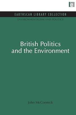 British Politics and the Environment (Environmentalism and Politics Set) by McCormick, John | Paperback | Political Science
