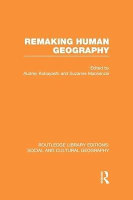 Remaking Human Geography (RLE Social & Cultural Geography) (Routledge Library Editions: Social and Cultural Geography) | Paperback | Social Science