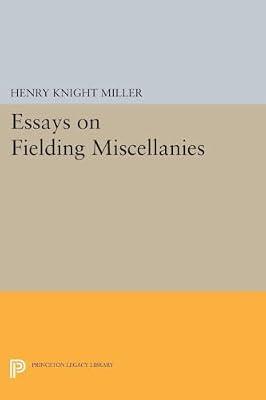 Essays on Fielding Miscellanies: 5058 (Princeton Legacy Library, 4978) by Miller, Henry Knight | Paperback | Literary Criticism