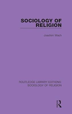 Sociology of Religion: 16 (Routledge Library Editions: Sociology of Religion, 16) by Wach, Joachim | Hardcover | Social Science