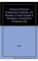 Holidays, Family and Fun, Ell Reader Grade, 5pk: Harcourt School Publishers Trophies (Trophies 03) by Hsp | Hardcover | Juvenile Nonfiction
