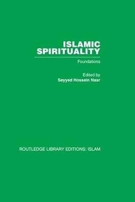 Islamic Spirituality: Foundations (48) (Routledge Library Editions: Islam) by Nasr, Seyyed Hossein | Hardcover | Religion