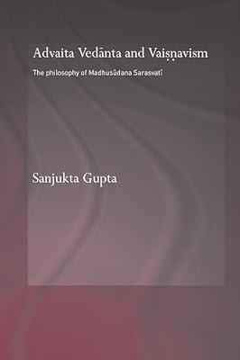 Advaita Vedanta and Vaisnavism: The Philosophy of Madhusudana Sarasvati (Routledge Hindu Studies) by Gupta, Sanjukta | Paperback | Religion: General