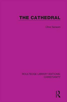 The Cathedral (12) (Routledge Library Editions: Christianity) by Sansom, Clive | Hardcover | Religion