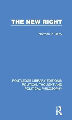 The New Right: 3 (Routledge Library Editions: Political Thought and Political Philosophy) by Barry, Norman P. | Hardcover | History