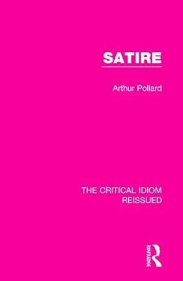 Satire: 6 (The Critical Idiom Reissued, 6) by Pollard, Arthur | Hardcover | Literary Criticism