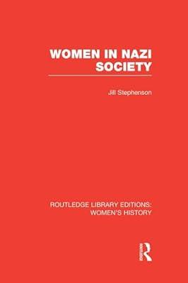 Women in Nazi Society (Routledge Library Editions: Women's History, 35) by Stephenson, Jill | Paperback | History