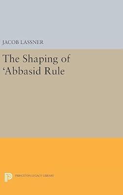 The Shaping of 'Abbasid Rule by Lassner, Jacob | Hardcover | History