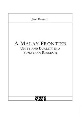 A Malay Frontier: Unity and Duality in a Sumatran Kingdom (Studies on Southeast Asia) by Drakard, Jane | Paperback | History
