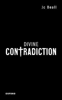 Divine Contradiction (Oxford Studies in Analytic Theology) by Beall, Prof Jc | Hardcover | Philosophy Of Religion