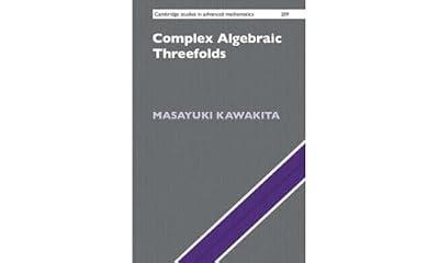 Complex Algebraic Threefolds: 209 (Cambridge Studies in Advanced Mathematics, Series Number 209) by Kawakita, Masayuki | Hardcover | Algebraic Geometry