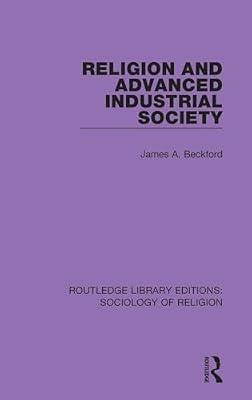 Religion and Advanced Industrial Society: 9 (Routledge Library Editions: Sociology of Religion, 9) by Beckford, James A. | Hardcover | Social Science