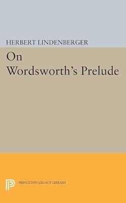 On Wordsworth's Prelude: 2285 (Princeton Legacy Library, 2285) by Lindenberger, Herbert Samuel | Paperback | Literary Criticism