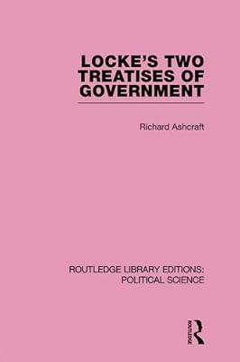 Locke's Two Treatises of Government (Routledge Library Editions: Political Science, 17) by Ashcroft, Richard | Paperback | Political Science