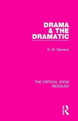 Drama & the Dramatic: 10 (The Critical Idiom Reissued, 10) by Dawson, S. W. | Hardcover | Literary Criticism