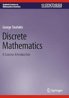 Discrete Mathematics: A Concise Introduction (Synthesis Lectures on Mathematics & Statistics) by Tourlakis, George | Paperback | Mathematical Logic