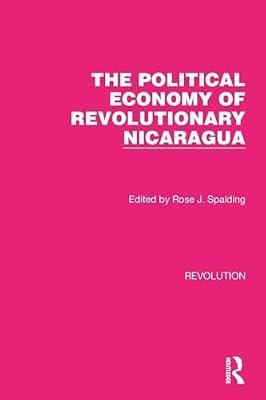 The Political Economy of Revolutionary Nicaragua (Routledge Library Editions: Revolution) | Paperback | European History