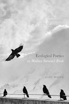 Ecological Poetics; or, Wallace Stevens`s Birds by Wolfe, Cary | Paperback | Literary Studies: Poetry & Poets