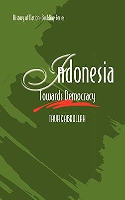 Indonesia: Towards Democracy (History of Nation-building Series) by Abdullah, Taufik | Hardcover | History