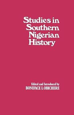Studies in Southern Nigerian History: A Festschrift for Joseph Christopher Okwudili Anene 1918-68 by Obichere, Boniface I. | Hardcover | History