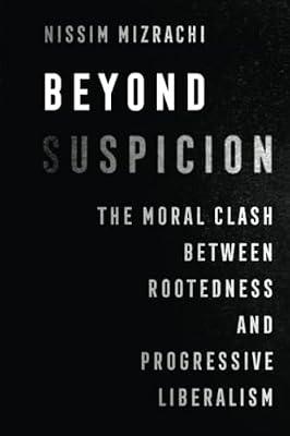 Beyond Suspicion: The Moral Clash Between Rootedness and Progressive Liberalism: 4 (University of California in Jewish History and Cultures, 4) by Mizrachi, Nissim | Paperback | Social Science