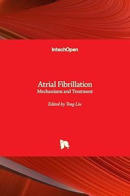 Atrial Fibrillation: Mechanisms and Treatment | Hardcover | Cardiovascular Medicine