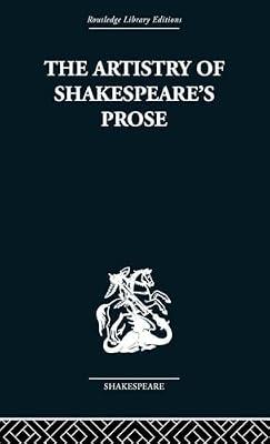 The Artistry Of Shakespeare's Prose (Routledge Library Editions: Shakespeare, 34) by Vickers, Brian | Hardcover | Literary Criticism