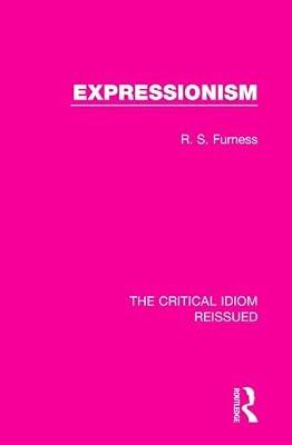 Expressionism: 28 (The Critical Idiom Reissued, 28) by Furness, R. S. | Hardcover | Literary Criticism