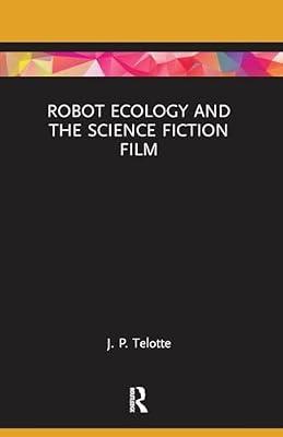 Robot Ecology and the Science Fiction Film (Routledge Focus on Film Studies) by Telotte, J. P. | Paperback | History
