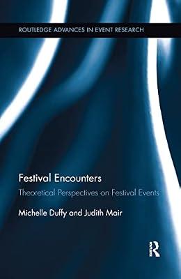 Festival Encounters: Theoretical Perspectives on Festival Events (Routledge Advances in Event Research Series) by Mair, Judith; Duffy, Michelle | Paperback | Business & Economics