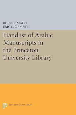Handlist of Arabic Manuscripts (New Series) in the Princeton University Library by Ormsby, Eric Linn; Mach, Rudolf | Paperback | Reference
