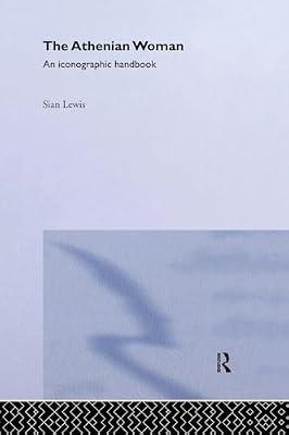 The Athenian Woman: An Iconographic Handbook by Lewis, Sian | Hardcover | History