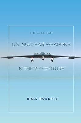 The Case for U.S. Nuclear Weapons in the 21st Century by Roberts, Brad | Hardcover | Political Science