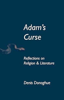 Adam's Curse: Reflections on Religion and Literature (Erasmus Institute Books) by Donoghue, Denis | Hardcover | Literary Studies: General