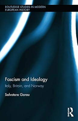 Fascism and Ideology: Italy, Britain, and Norway: 28 (Routledge Studies in Modern European History, 28) by Garau, Salvatore | Hardcover | Political Science