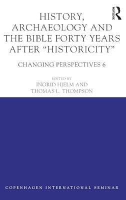History, Archaeology and the Bible Forty Years After "Historicity": Changing Perspectives 6 (Changing Perspectives: Copenhagen International Seminar, 6) | Hardcover | Religion