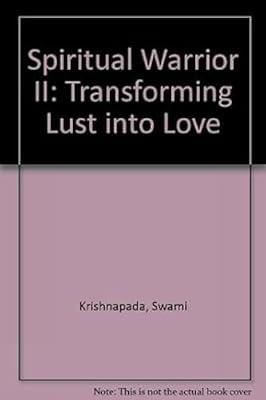 Spiritual Warrior II: Transforming Lust into Love by Krishnapada, Swami | Hardcover | Buddhism