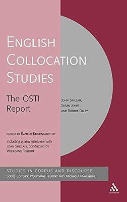 English Collocation Studies: The OSTI Report (Corpus and Discourse) by Daley, Robert; Sinclair, John; Jones, Susan | Hardcover | Linguistics