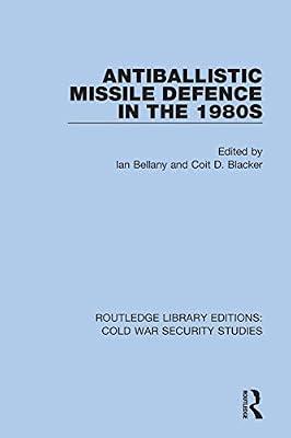 Antiballistic Missile Defence in the 1980s: 2 (Routledge Library Editions: Cold War Security Studies, 2) | Hardcover | History