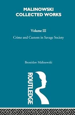 Crime and Custom in Savage Society: 1926/1940 (Malinowski Collected Works) by Malinowski, Bronislaw | Hardcover | Social Science