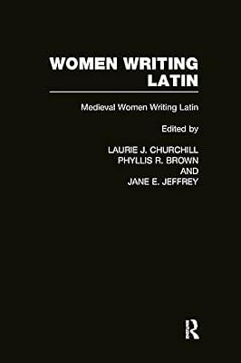 Women Writing Latin: From Roman Antiquity to Early Modern Europe : Medieval Women Writing Latin (002) (Women Writers of the World, 6) | Hardcover | Social Science