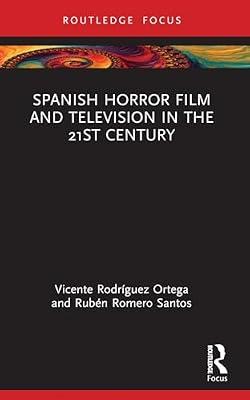 Spanish Horror Film and Television in the 21st Century (Routledge Focus on Media and Cultural Studies) by Santos, Rubn Romero; Ortega, Vicente Rodrguez | Paperback | Performing Arts