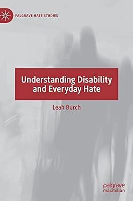 Understanding Disability and Everyday Hate (Palgrave Hate Studies) by Burch, Leah | Hardcover | Social Science