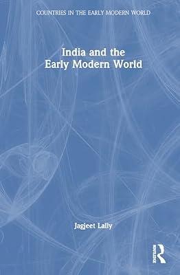 India and the Early Modern World (Countries in the Early Modern World) by Lally, Jagjeet | Hardcover | Regional