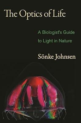 The Optics of Life: A Biologist's Guide to Light in Nature by Johnsen, Sönke | Paperback | Science