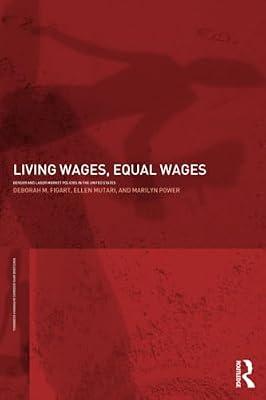 Living Wages, Equal Wages: Gender and Labor Market Policies in the United States: 1 (Routledge Advances in Feministeconomics, 1) by Mutari, Ellen; Figart, Deborah M.; Power, Marilyn | Paperback | Social Science