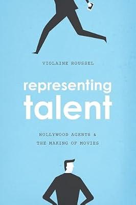 Representing Talent – Hollywood Agents and the Making of Movies by Roussel, Violaine | Hardcover | Usa