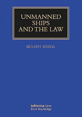 Unmanned Ships and the Law (Maritime and Transport Law Library) by SÖZER, BÜLENT | Hardcover | Economics