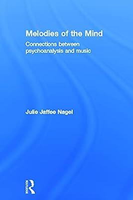 Melodies of the Mind: Connections Between Psychoanalysis and Music by Nagel, Julie Jaffee | Hardcover | Music